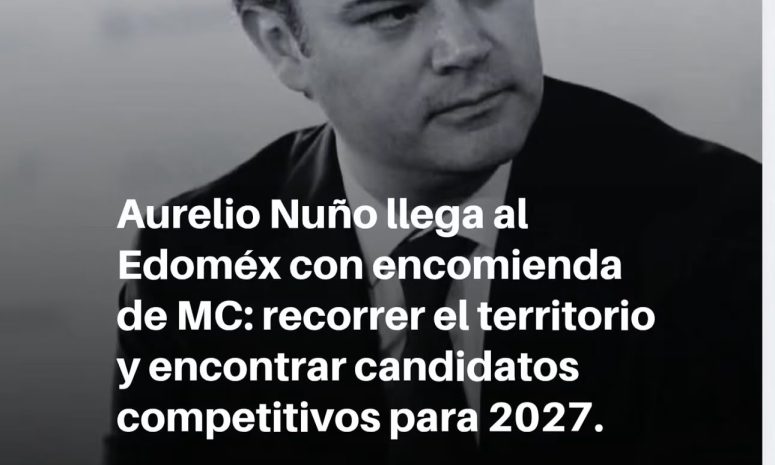Aurelio Nuño perfila operación de MC en Edomex rumbo a 2027